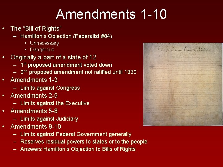 Amendments 1 -10 • The “Bill of Rights” – Hamilton’s Objection (Federalist #84) •