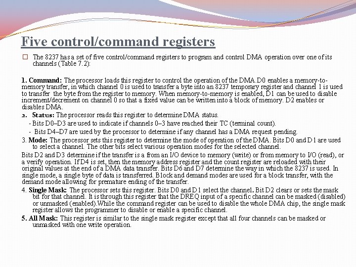 Five control/command registers � The 8237 has a set of five control/command registers to