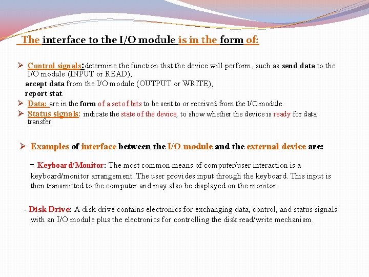 The interface to the I/O module is in the form of: Ø Control signals: