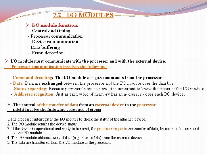 7. 2 I/O MODULES Ø I/O module function: - Control and timing - Processor