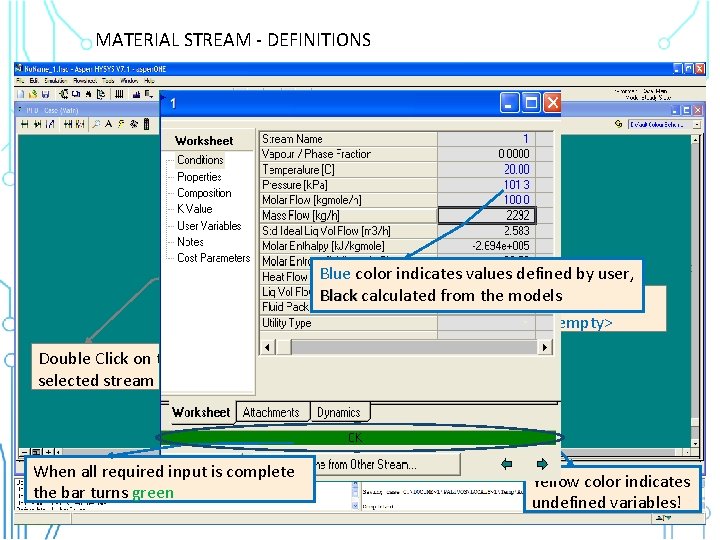 MATERIAL STREAM - DEFINITIONS Double Click on the selected stream Blue color indicates values