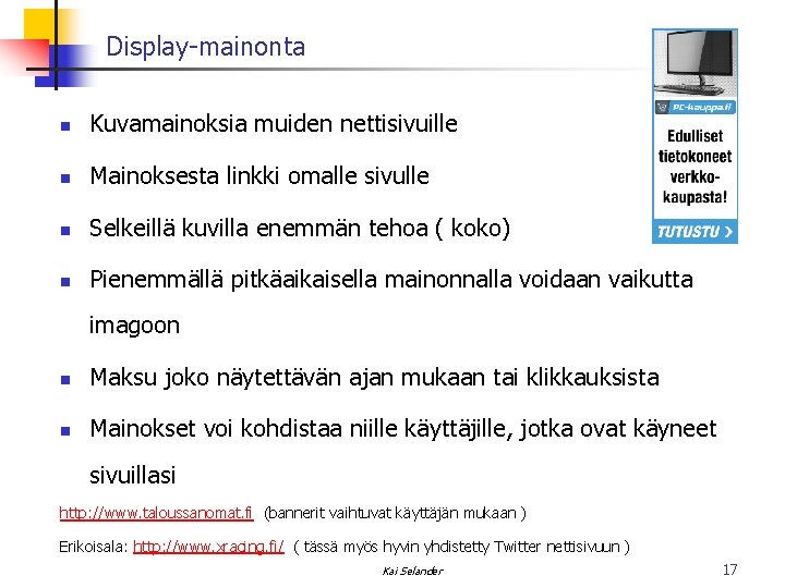 Display-mainonta n Kuvamainoksia muiden nettisivuille n Mainoksesta linkki omalle sivulle n Selkeillä kuvilla enemmän