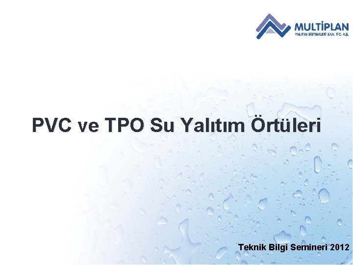 PVC ve TPO Su Yalıtım Örtüleri Teknik Bilgi Semineri 2012 