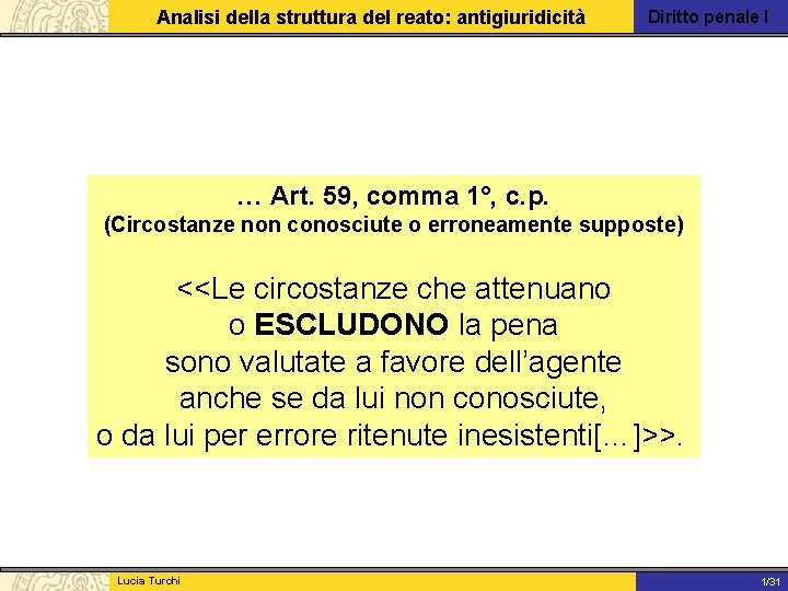 Analisi della struttura del reato: antigiuridicità Diritto penale I … Art. 59, comma 1°,