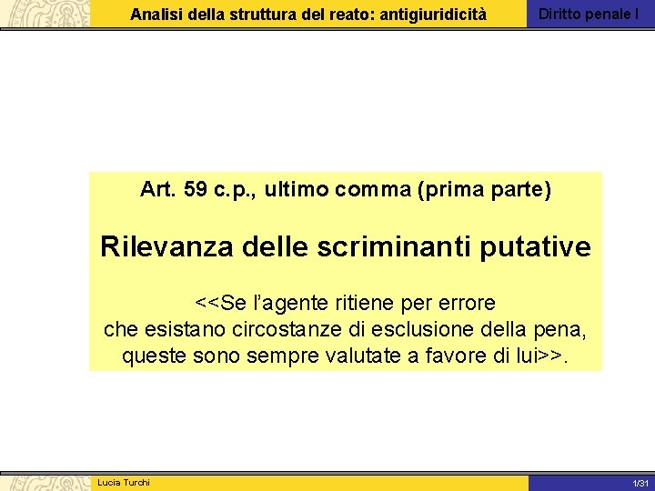 Analisi della struttura del reato: antigiuridicità Diritto penale I Art. 59 c. p. ,