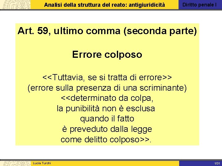 Analisi della struttura del reato: antigiuridicità Diritto penale I Art. 59, ultimo comma (seconda