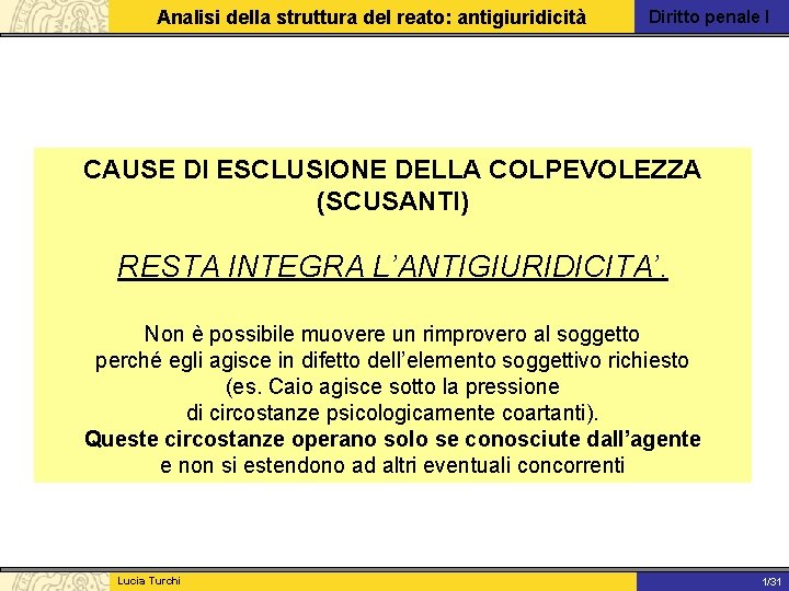 Analisi della struttura del reato: antigiuridicità Diritto penale I CAUSE DI ESCLUSIONE DELLA COLPEVOLEZZA