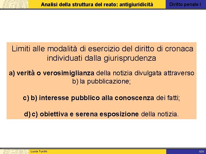 Analisi della struttura del reato: antigiuridicità Diritto penale I Limiti alle modalità di esercizio