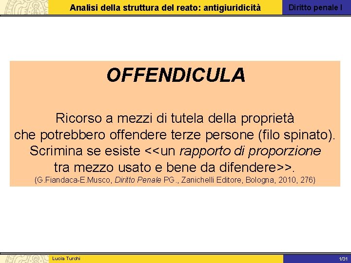 Analisi della struttura del reato: antigiuridicità Diritto penale I OFFENDICULA Ricorso a mezzi di