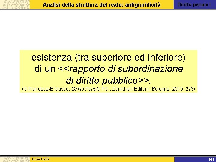 Analisi della struttura del reato: antigiuridicità Diritto penale I esistenza (tra superiore ed inferiore)