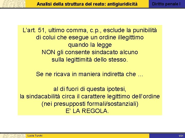 Analisi della struttura del reato: antigiuridicità Diritto penale I L’art. 51, ultimo comma, c.