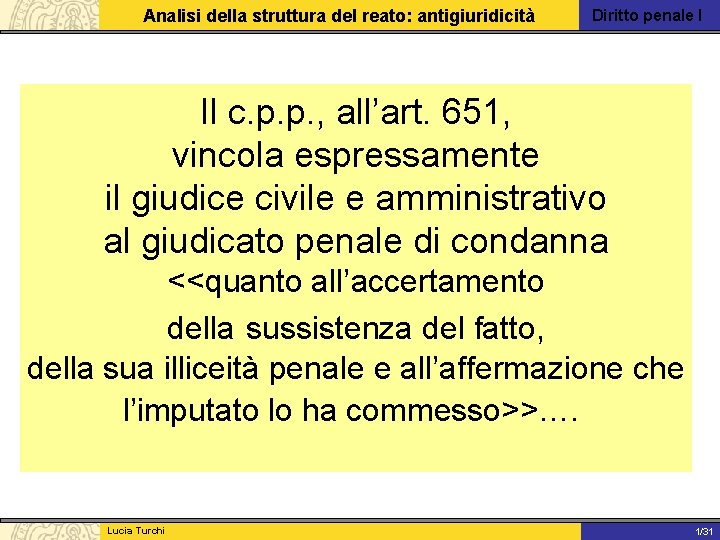 Analisi della struttura del reato: antigiuridicità Diritto penale I Il c. p. p. ,