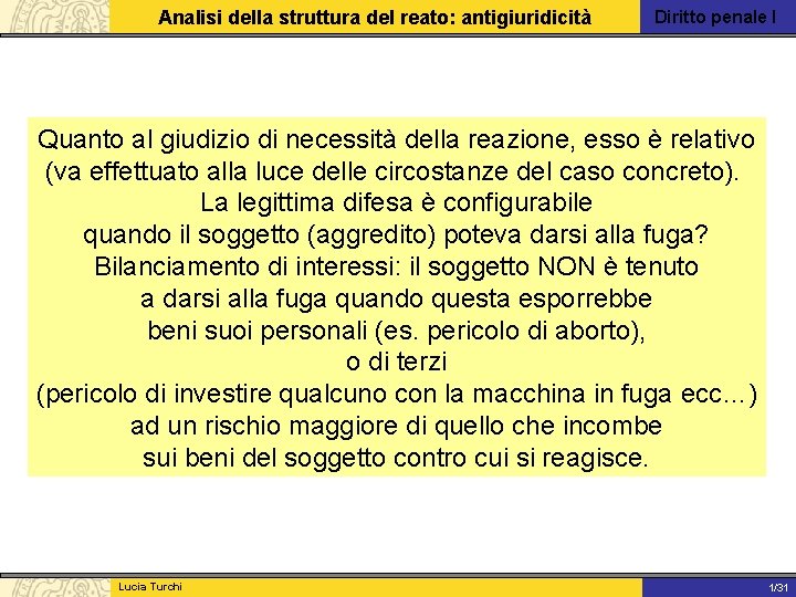 Analisi della struttura del reato: antigiuridicità Diritto penale I Quanto al giudizio di necessità