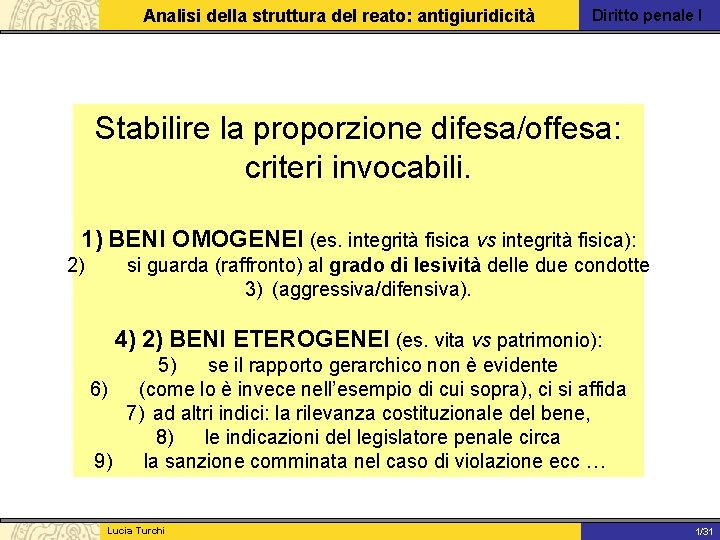 Analisi della struttura del reato: antigiuridicità Diritto penale I Stabilire la proporzione difesa/offesa: criteri