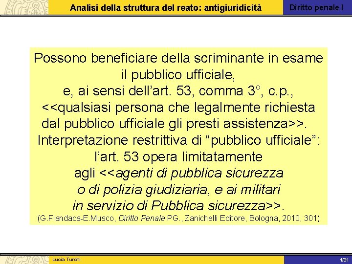 Analisi della struttura del reato: antigiuridicità Diritto penale I Possono beneficiare della scriminante in