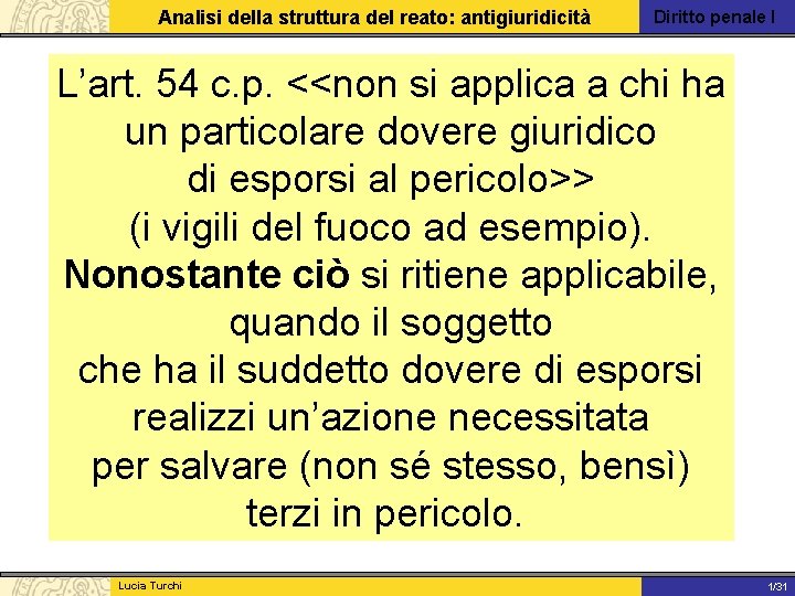 Analisi della struttura del reato: antigiuridicità Diritto penale I L’art. 54 c. p. <<non