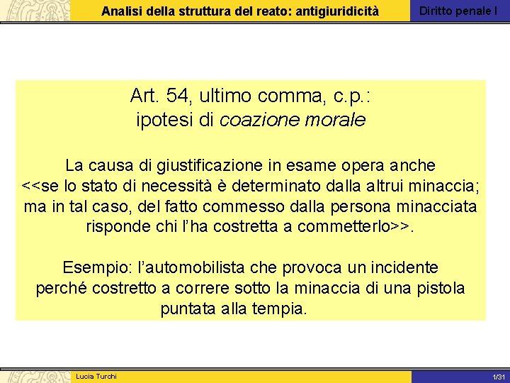 Analisi della struttura del reato: antigiuridicità Diritto penale I Art. 54, ultimo comma, c.