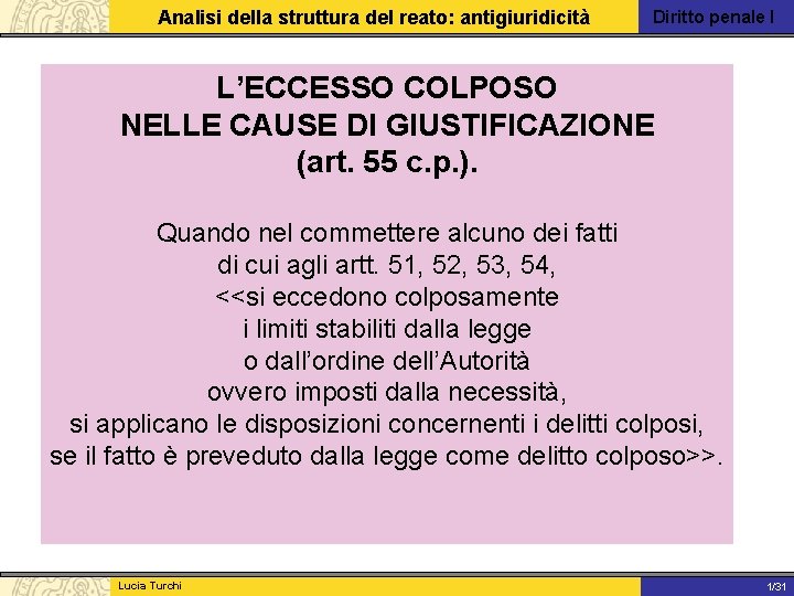 Analisi della struttura del reato: antigiuridicità Diritto penale I L’ECCESSO COLPOSO NELLE CAUSE DI