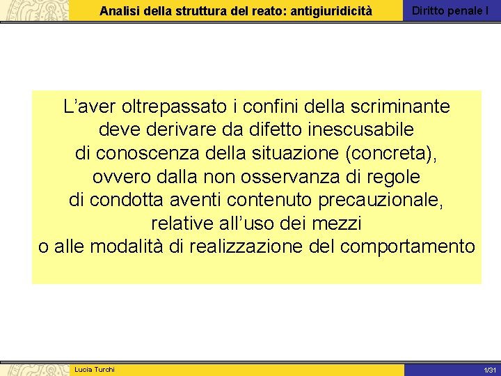 Analisi della struttura del reato: antigiuridicità Diritto penale I L’aver oltrepassato i confini della