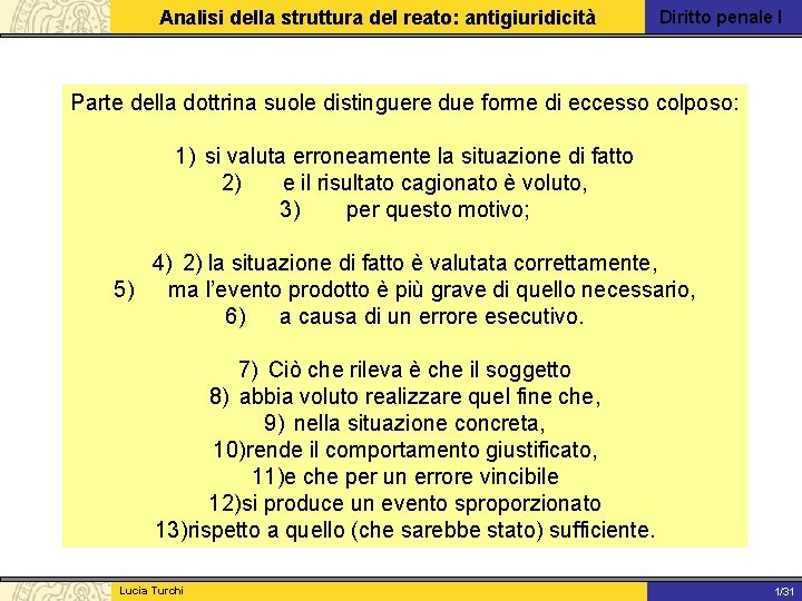 Analisi della struttura del reato: antigiuridicità Diritto penale I Parte della dottrina suole distinguere