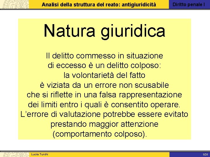 Analisi della struttura del reato: antigiuridicità Diritto penale I Natura giuridica Il delitto commesso