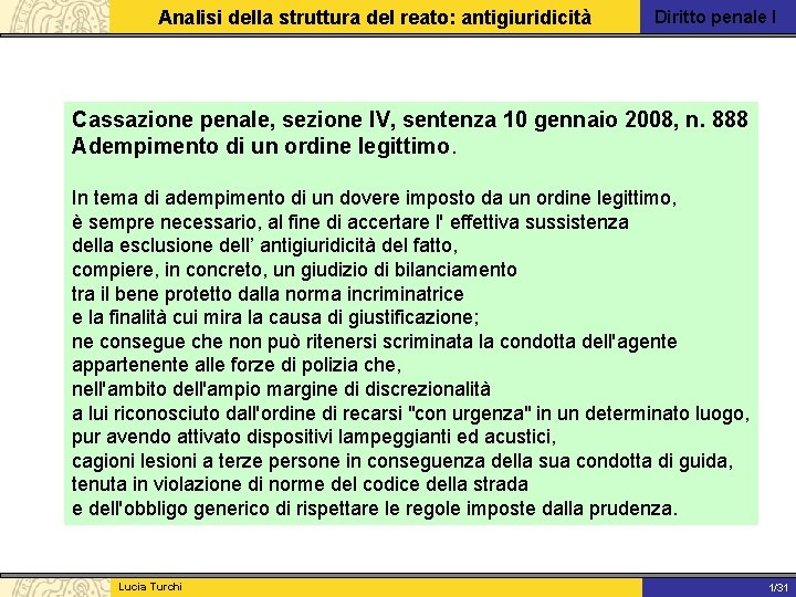 Analisi della struttura del reato: antigiuridicità Diritto penale I Cassazione penale, sezione IV, sentenza