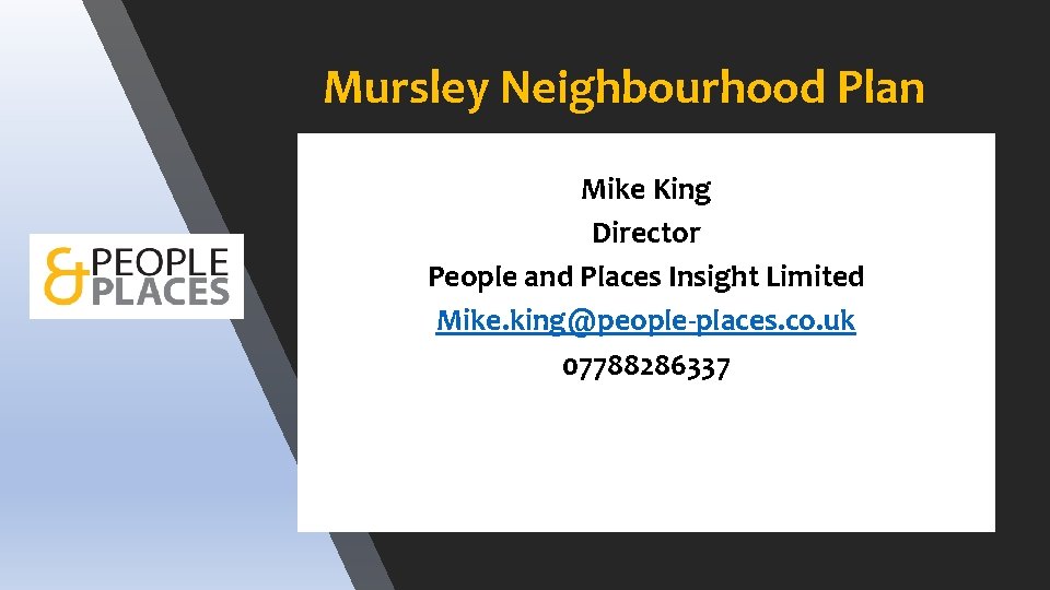 Mursley Neighbourhood Plan Mike King Director People and Places Insight Limited Mike. king@people-places. co.