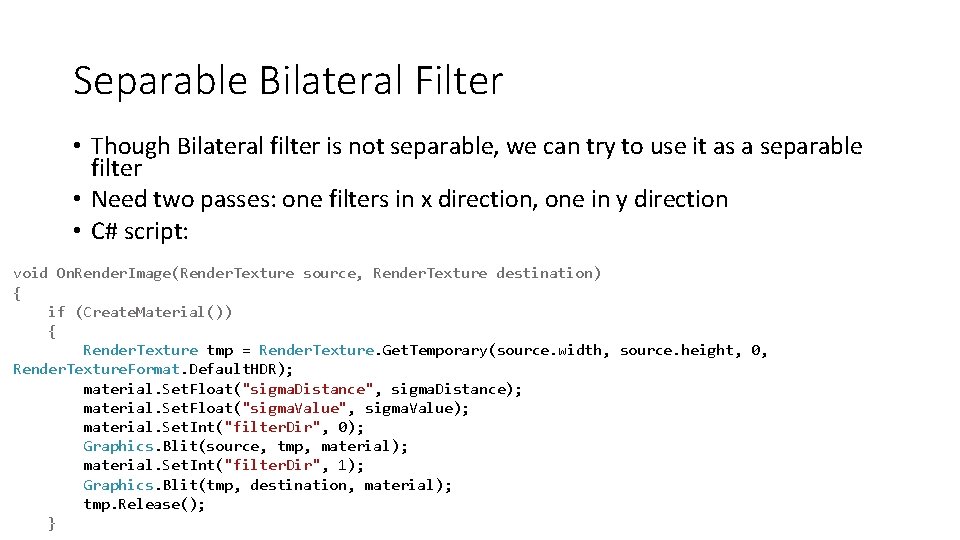 Separable Bilateral Filter • Though Bilateral filter is not separable, we can try to