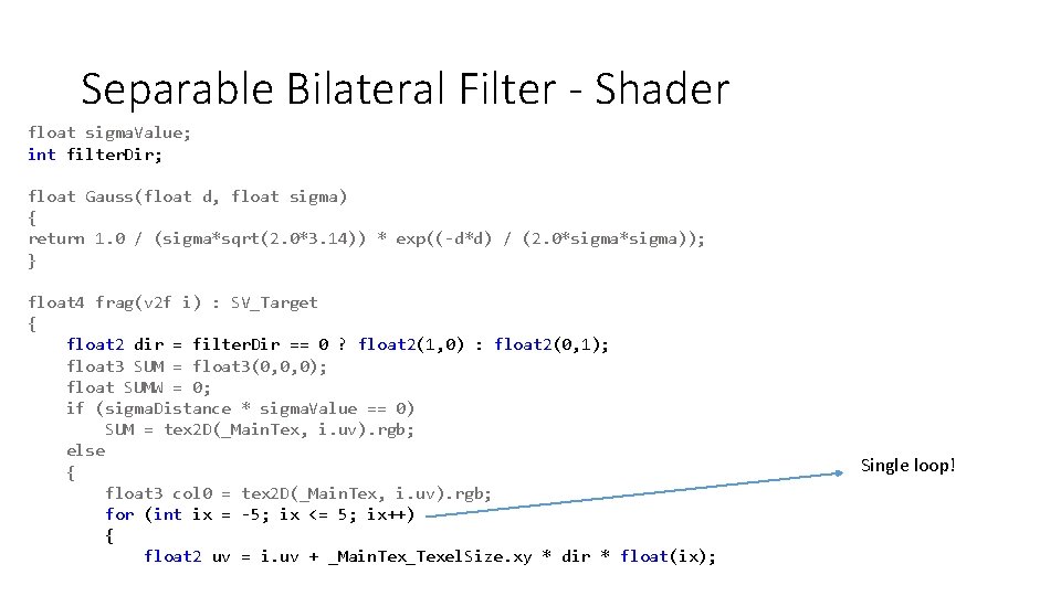 Separable Bilateral Filter - Shader float sigma. Value; int filter. Dir; float Gauss(float d,