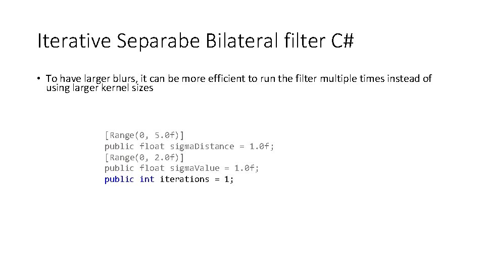 Iterative Separabe Bilateral filter C# • To have larger blurs, it can be more