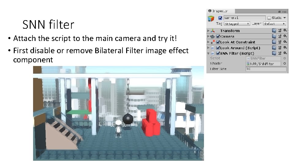 SNN filter • Attach the script to the main camera and try it! •