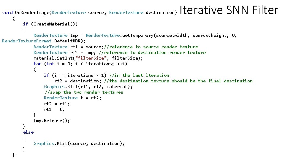 Iterative SNN Filter void On. Render. Image(Render. Texture source, Render. Texture destination) { if