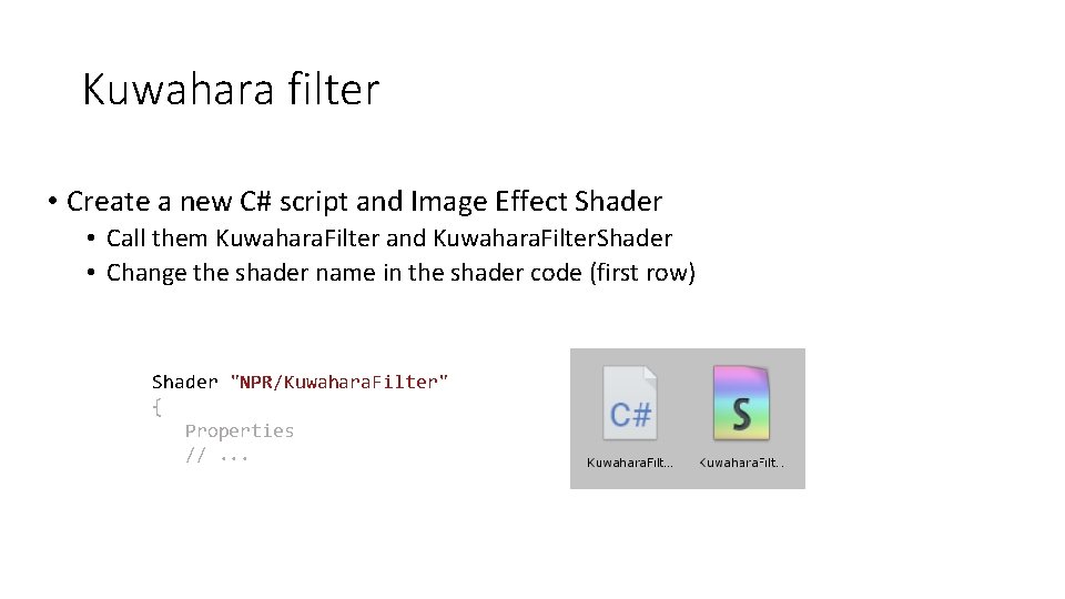 Kuwahara filter • Create a new C# script and Image Effect Shader • Call
