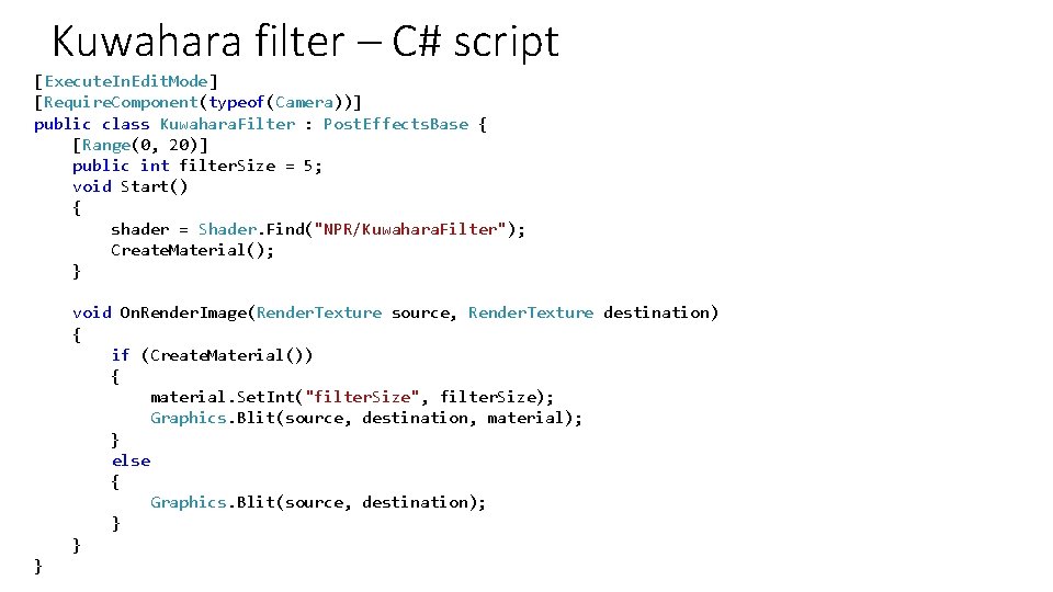 Kuwahara filter – C# script [Execute. In. Edit. Mode] [Require. Component(typeof(Camera))] public class Kuwahara.
