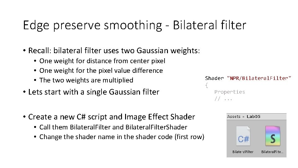 Edge preserve smoothing - Bilateral filter • Recall: bilateral filter uses two Gaussian weights: