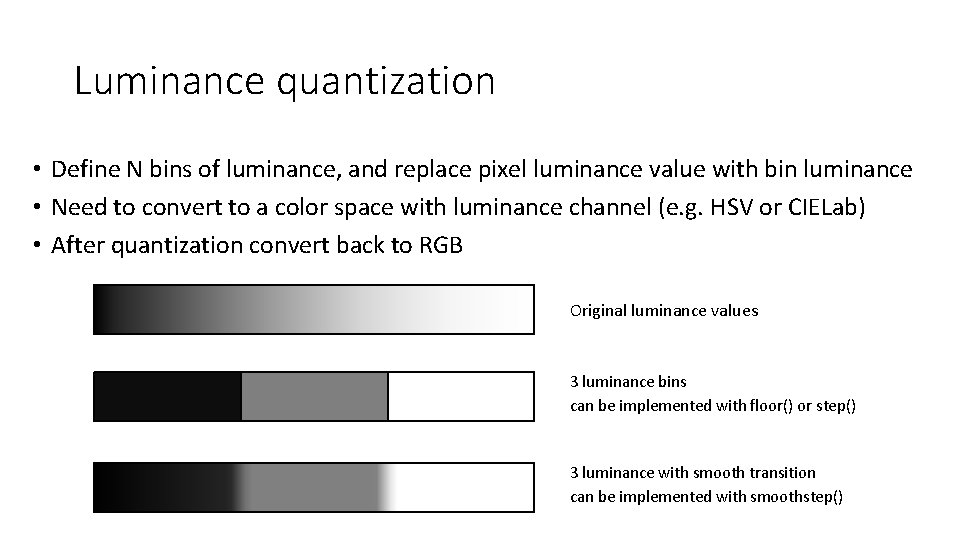 Luminance quantization • Define N bins of luminance, and replace pixel luminance value with