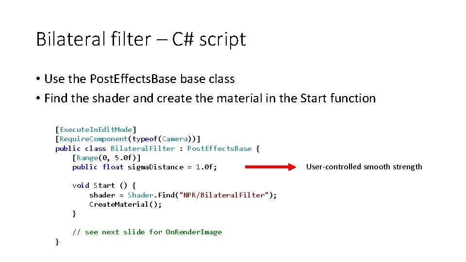 Bilateral filter – C# script • Use the Post. Effects. Base base class •