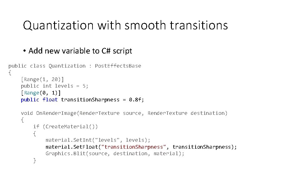Quantization with smooth transitions • Add new variable to C# script public class Quantization