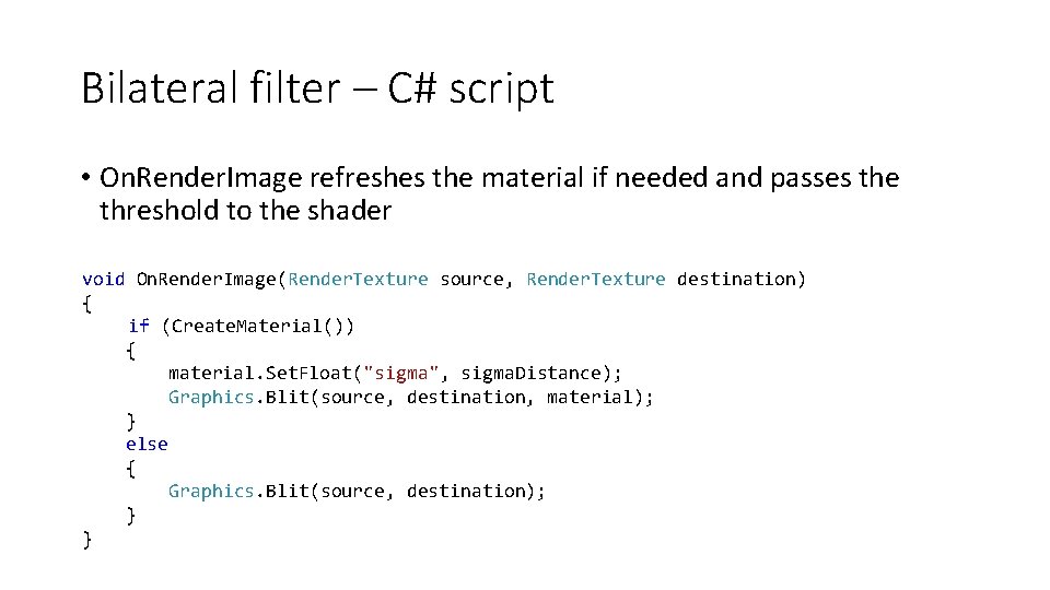 Bilateral filter – C# script • On. Render. Image refreshes the material if needed