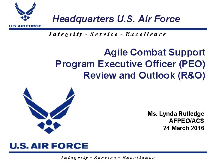 Headquarters U. S. Air Force Integrity - Service - Excellence Agile Combat Support Program