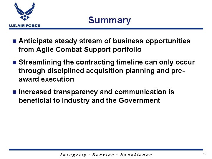 Summary n Anticipate steady stream of business opportunities from Agile Combat Supportfolio n Streamlining