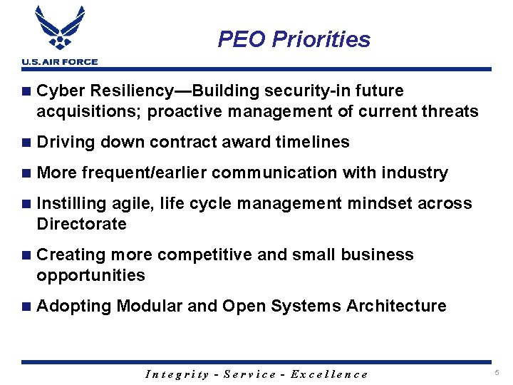 PEO Priorities n Cyber Resiliency—Building security-in future acquisitions; proactive management of current threats n