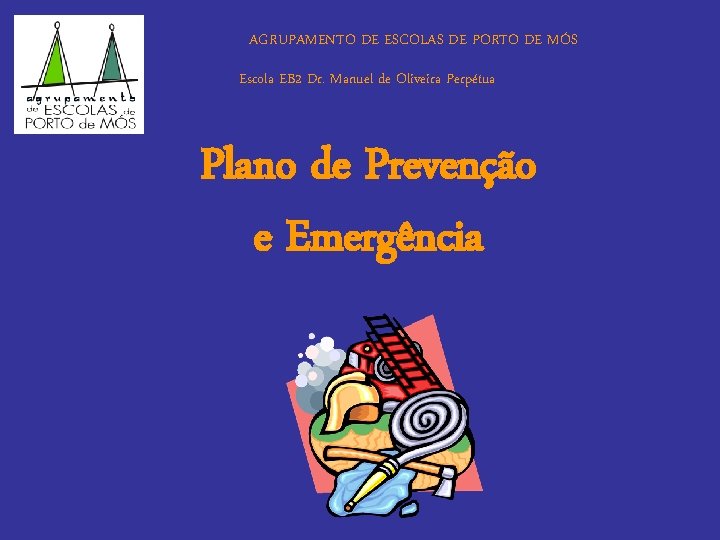 AGRUPAMENTO DE ESCOLAS DE PORTO DE MÓS Escola EB 2 Dr. Manuel de Oliveira AGRUPAMENTO DE ESCOLAS DE PORTO DE MÓS Escola EB 2 Dr. Manuel de Oliveira