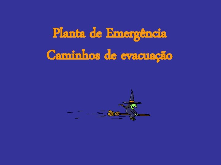 Planta de Emergência Caminhos de evacuação 