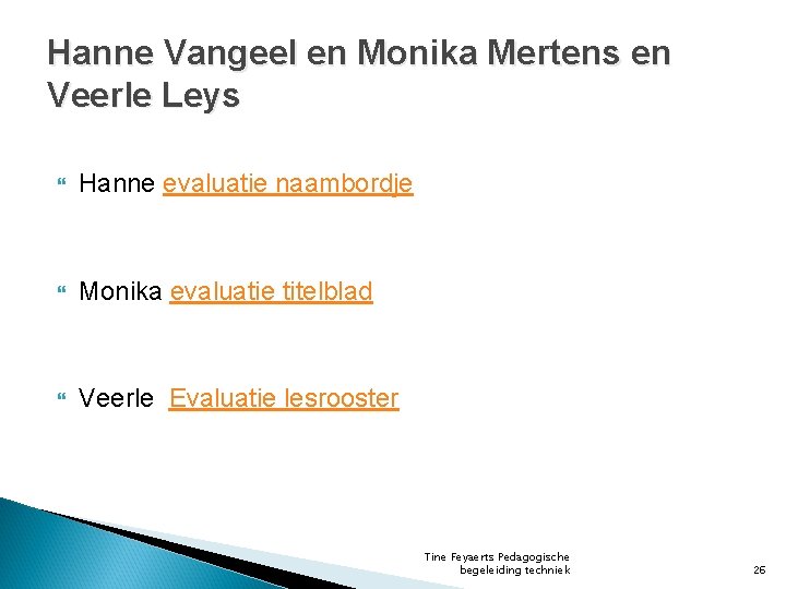 Hanne Vangeel en Monika Mertens en Veerle Leys Hanne evaluatie naambordje Monika evaluatie titelblad
