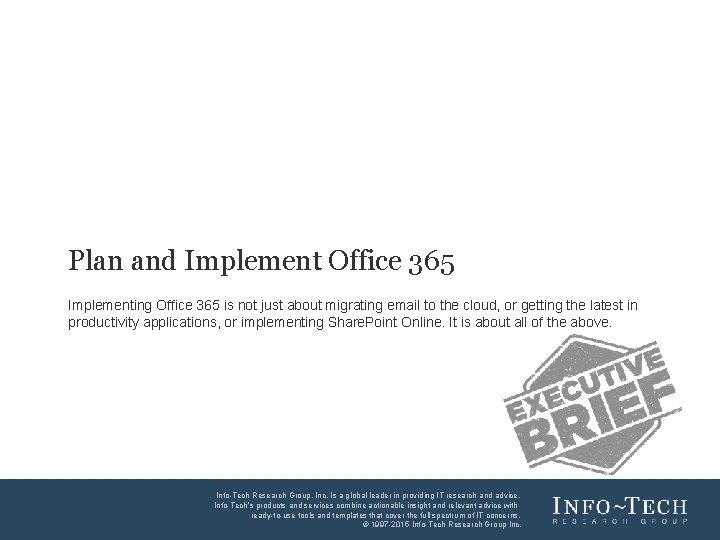 Plan and Implement Office 365 Implementing Office 365 is not just about migrating email