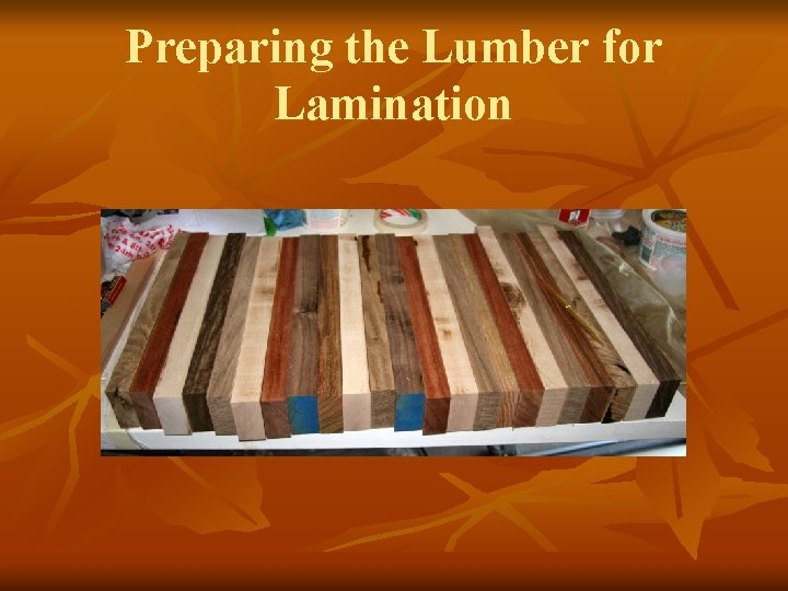 Preparing the Lumber for Lamination 