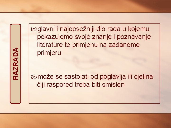 RAZRADA glavni i najopsežniji dio rada u kojemu pokazujemo svoje znanje i poznavanje literature