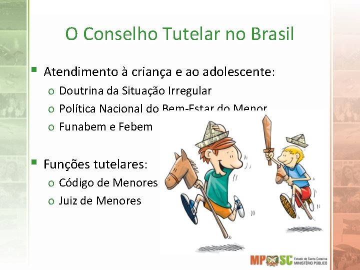 O Conselho Tutelar no Brasil § Atendimento à criança e ao adolescente: o Doutrina