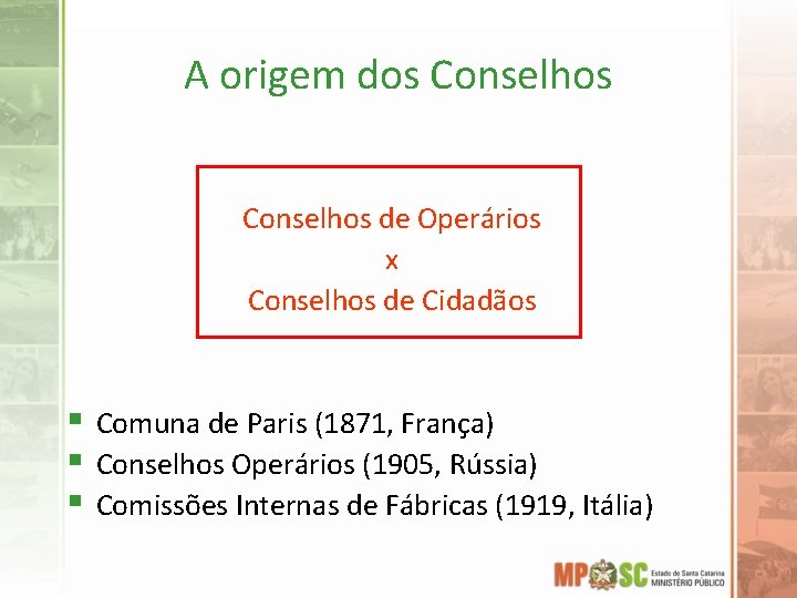 A origem dos Conselhos de Operários x Conselhos de Cidadãos § § § Comuna